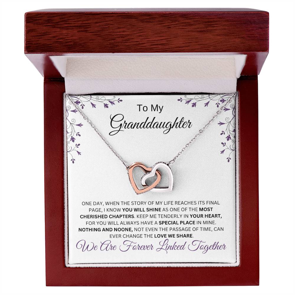 For your granddaughter who means everything to you!